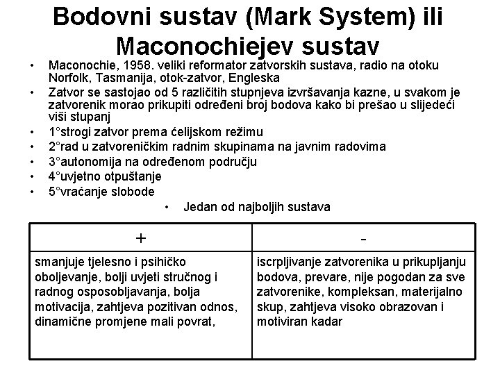  • • Bodovni sustav (Mark System) ili Maconochiejev sustav Maconochie, 1958. veliki reformator