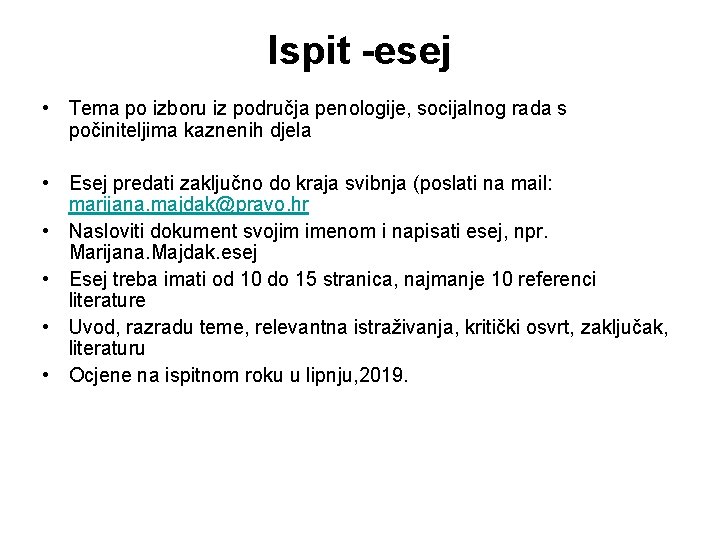 Ispit -esej • Tema po izboru iz područja penologije, socijalnog rada s počiniteljima kaznenih