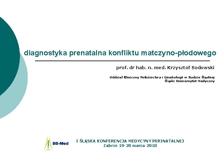 diagnostyka prenatalna konfliktu matczyno-płodowego prof. dr hab. n. med. Krzysztof Sodowski Oddział Kliniczny Położnictwa