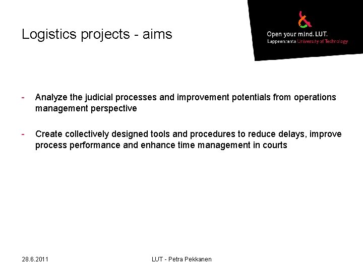 Logistics projects - aims - Analyze the judicial processes and improvement potentials from operations