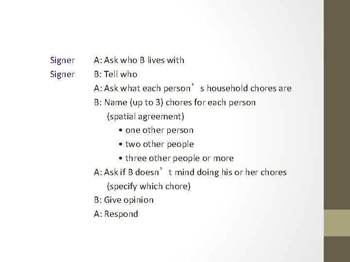 Signer A: Ask who B lives with B: Tell who A: Ask what each Signer A: Ask who B lives with B: Tell who A: Ask what each