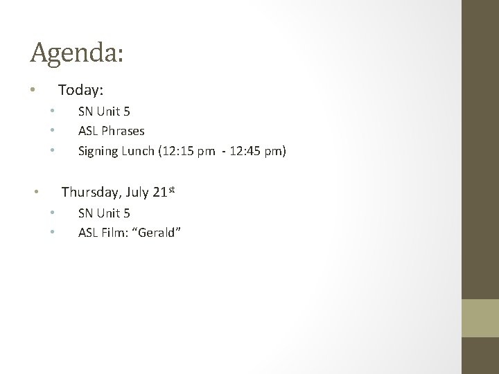 Agenda: Today: • • SN Unit 5 ASL Phrases Signing Lunch (12: 15 pm Agenda: Today: • • SN Unit 5 ASL Phrases Signing Lunch (12: 15 pm