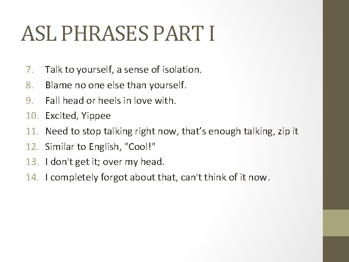 ASL PHRASES PART I 7. 8. 9. 10. 11. 12. 13. 14. Talk to ASL PHRASES PART I 7. 8. 9. 10. 11. 12. 13. 14. Talk to