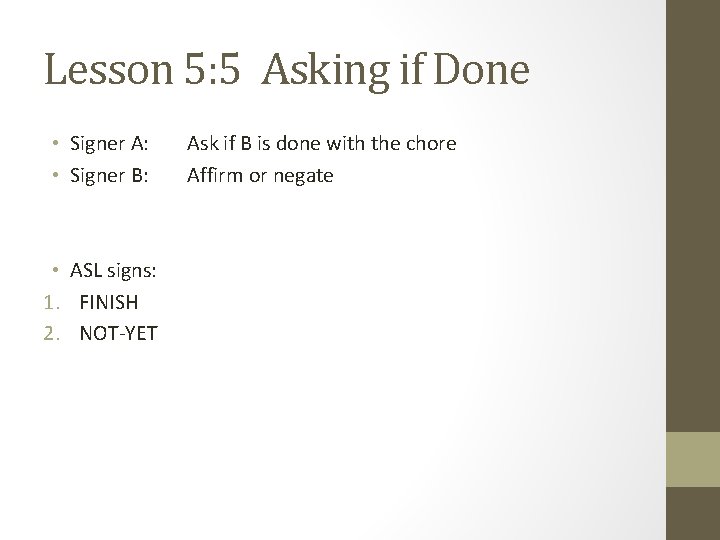 Lesson 5: 5 Asking if Done • Signer A: • Signer B: • ASL Lesson 5: 5 Asking if Done • Signer A: • Signer B: • ASL