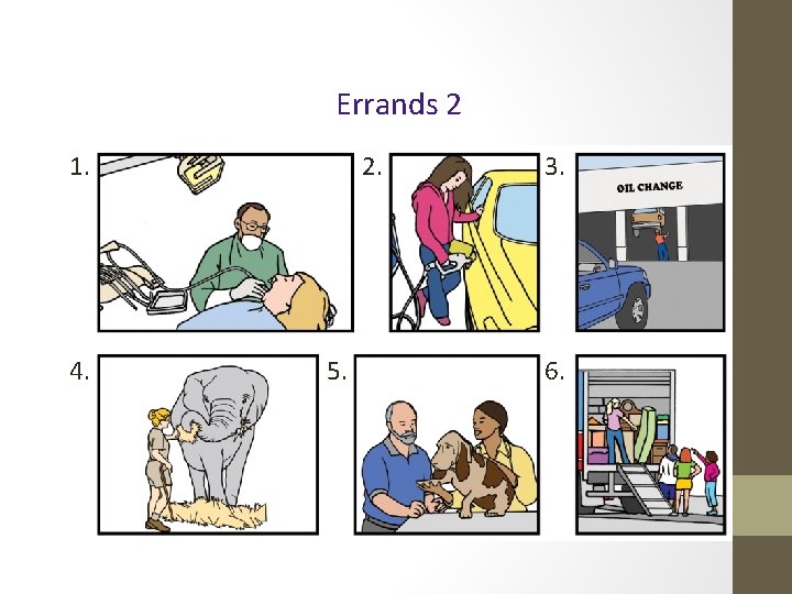 Errands 2 1. 4. 2. 5. 3. 6. Errands 2 1. 4. 2. 5. 3. 6.