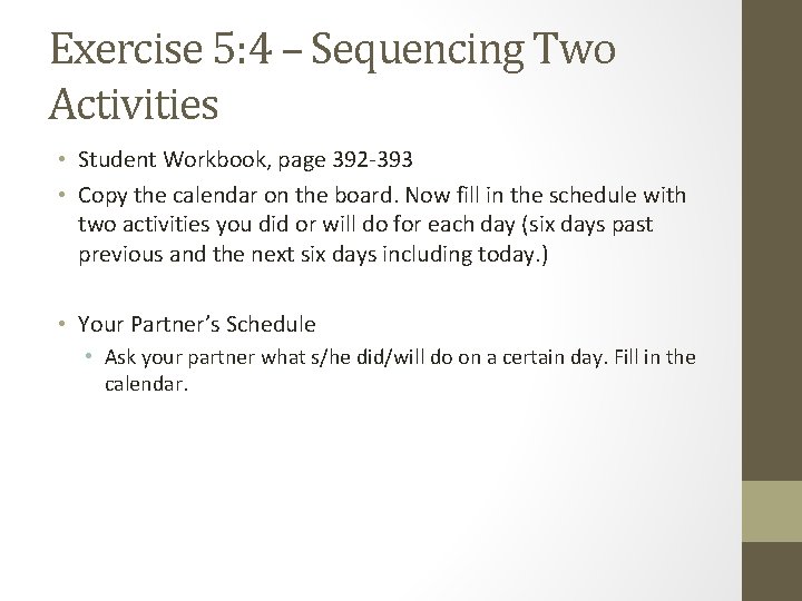 Exercise 5: 4 – Sequencing Two Activities • Student Workbook, page 392 -393 • Exercise 5: 4 – Sequencing Two Activities • Student Workbook, page 392 -393 •