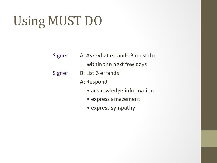 Using MUST DO Signer A: Ask what errands B must do within the next Using MUST DO Signer A: Ask what errands B must do within the next