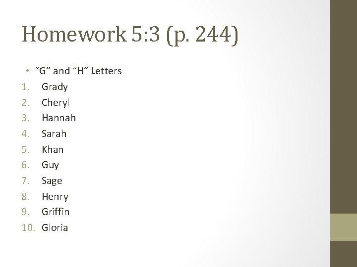 Homework 5: 3 (p. 244) • “G” and “H” Letters 1. Grady 2. Cheryl Homework 5: 3 (p. 244) • “G” and “H” Letters 1. Grady 2. Cheryl