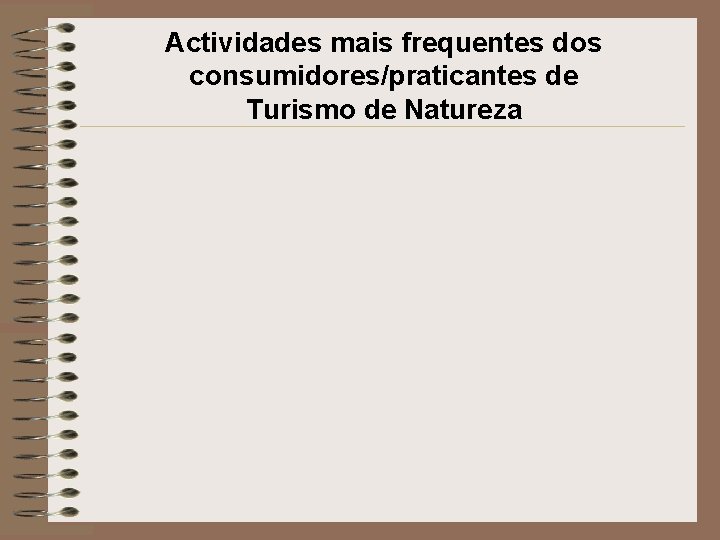 Actividades mais frequentes dos consumidores/praticantes de Turismo de Natureza 