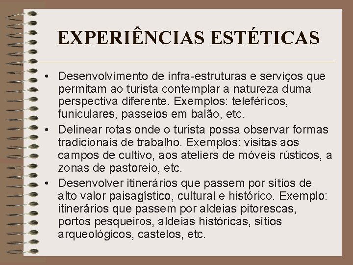 EXPERIÊNCIAS ESTÉTICAS • Desenvolvimento de infra-estruturas e serviços que permitam ao turista contemplar a