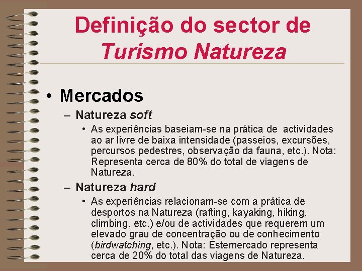 Definição do sector de Turismo Natureza • Mercados – Natureza soft • As experiências