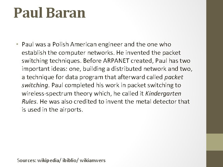 Paul Baran • Paul was a Polish American engineer and the one who establish