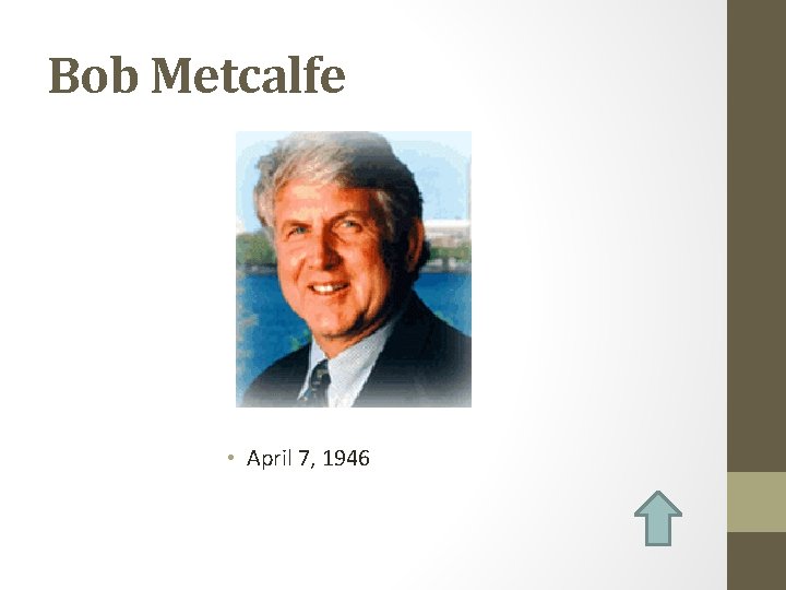 Bob Metcalfe • April 7, 1946 