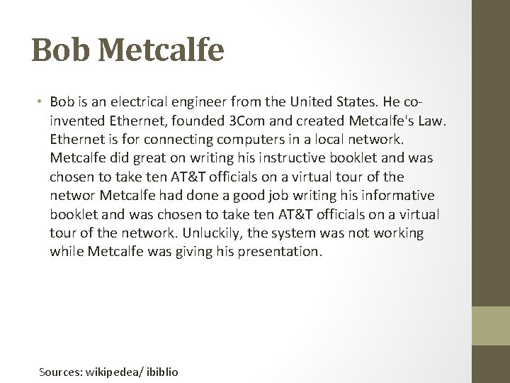 Bob Metcalfe • Bob is an electrical engineer from the United States. He coinvented