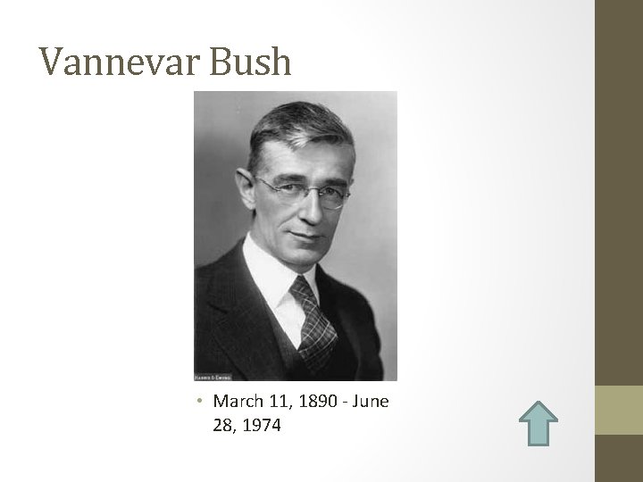 Vannevar Bush • March 11, 1890 - June 28, 1974 