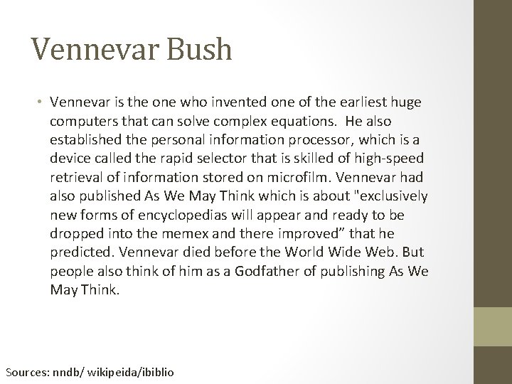 Vennevar Bush • Vennevar is the one who invented one of the earliest huge