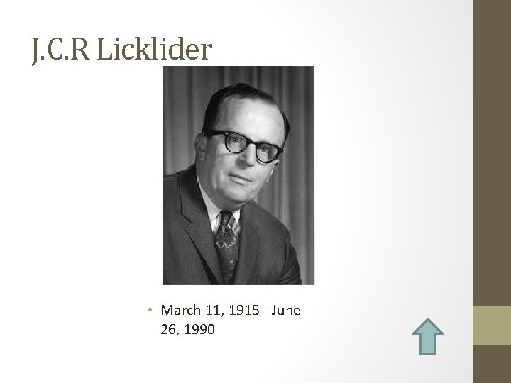 J. C. R Licklider • March 11, 1915 - June 26, 1990 