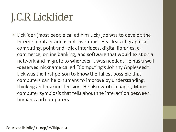 J. C. R Licklider • Licklider (most people called him Lick) job was to