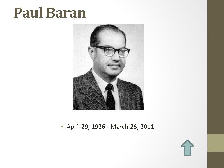 Paul Baran • April 29, 1926 - March 26, 2011 