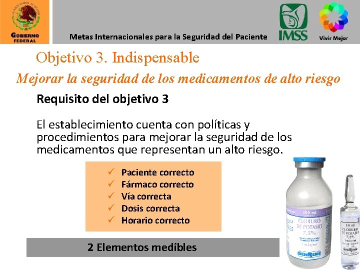 Metas Internacionales para la Seguridad del Paciente Objetivo 3. Indispensable Mejorar la seguridad de
