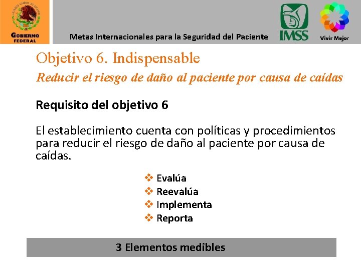 Metas Internacionales para la Seguridad del Paciente Objetivo 6. Indispensable Reducir el riesgo de