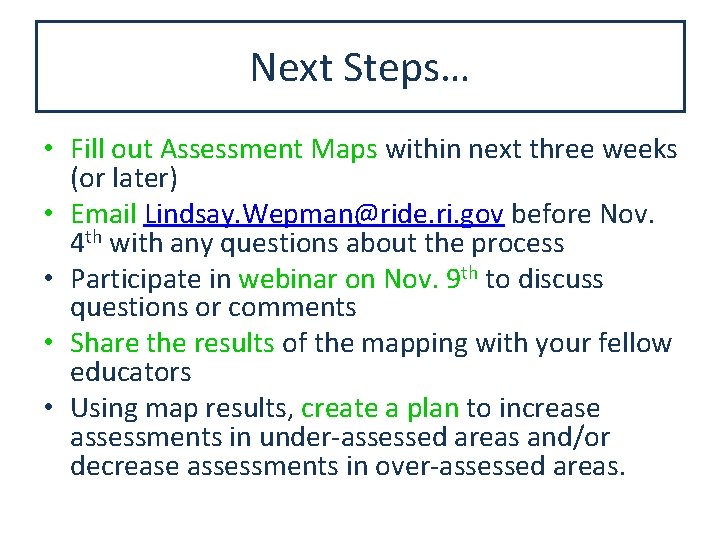 Next Steps… • Fill out Assessment Maps within next three weeks (or later) •