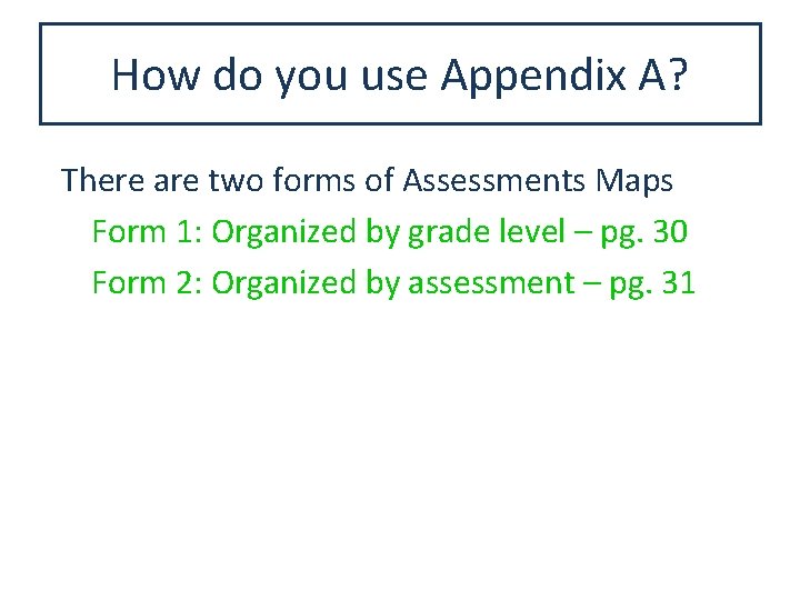How do you use Appendix A? There are two forms of Assessments Maps Form