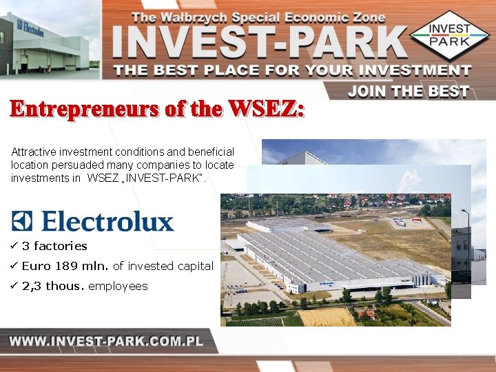 Attractive investment conditions and beneficial location persuaded many companies to locate investments in WSEZ