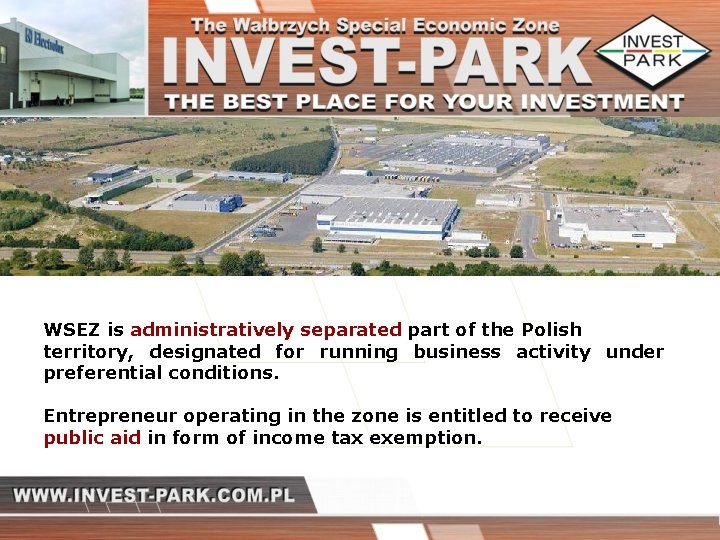 WSEZ is administratively separated part of the Polish territory, designated for running business activity