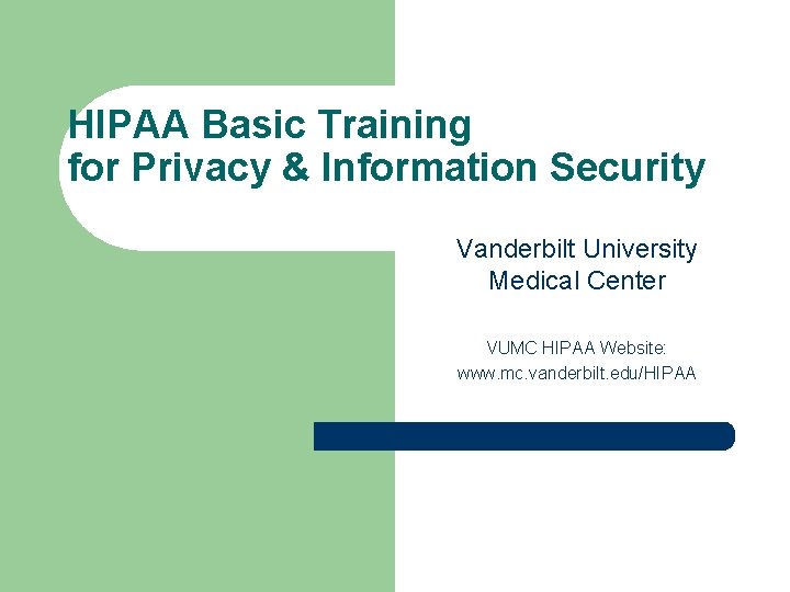 HIPAA Basic Training for Privacy & Information Security Vanderbilt University Medical Center VUMC HIPAA