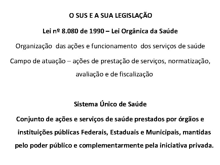 O SUS E A SUA LEGISLAÇÃO Lei nº 8. 080 de 1990 – Lei O SUS E A SUA LEGISLAÇÃO Lei nº 8. 080 de 1990 – Lei