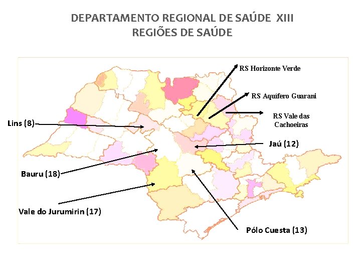 DEPARTAMENTO REGIONAL DE SAÚDE XIII REGIÕES DE SAÚDE RS Horizonte Verde RS Aquífero Guarani DEPARTAMENTO REGIONAL DE SAÚDE XIII REGIÕES DE SAÚDE RS Horizonte Verde RS Aquífero Guarani