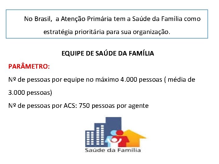 No Brasil, a Atenção Primária tem a Saúde da Família como No Brasil, a No Brasil, a Atenção Primária tem a Saúde da Família como No Brasil, a