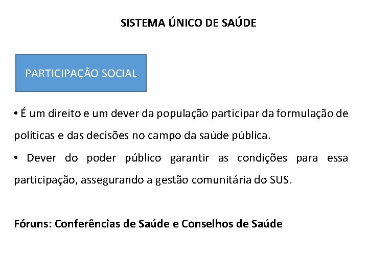SISTEMA ÚNICO DE SAÚDE PARTICIPAÇÃO SOCIAL • É um direito e um dever da SISTEMA ÚNICO DE SAÚDE PARTICIPAÇÃO SOCIAL • É um direito e um dever da
