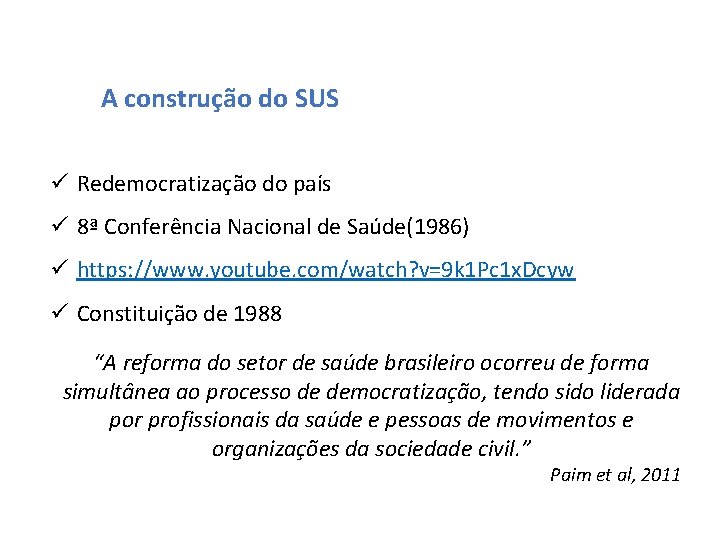 A construção do SUS ü Redemocratização do país ü 8ª Conferência Nacional de Saúde(1986) A construção do SUS ü Redemocratização do país ü 8ª Conferência Nacional de Saúde(1986)