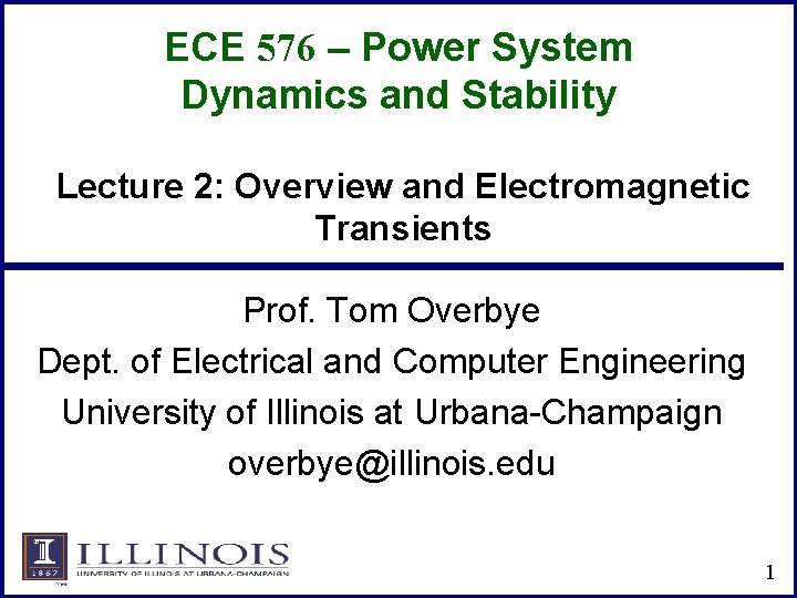 ECE 576 – Power System Dynamics and Stability Lecture 2: Overview and Electromagnetic Transients