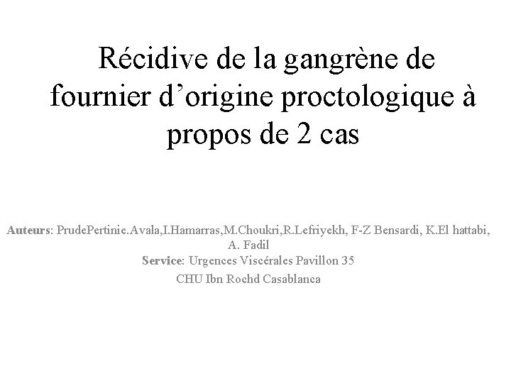 Récidive de la gangrène de fournier d’origine proctologique à propos de 2 cas Auteurs: