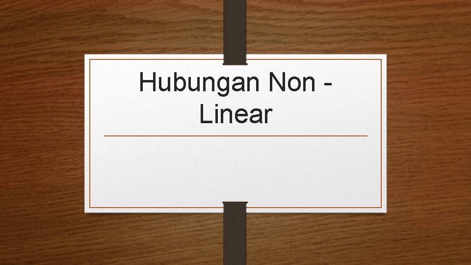 Hubungan Non - Linear 