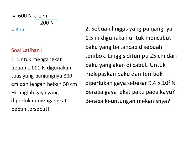  = 600 N x 1 m 200 N = 3 m 2. Sebuah