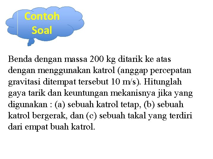 Contoh Soal Benda dengan massa 200 kg ditarik ke atas dengan menggunakan katrol (anggap