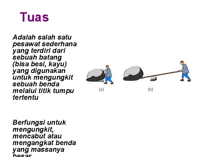 Tuas Adalah satu pesawat sederhana yang terdiri dari sebuah batang (bisa besi, kayu) yang