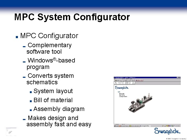 MPC System Configurator MPC Configurator Complementary software tool Windows®-based program Converts system schematics System