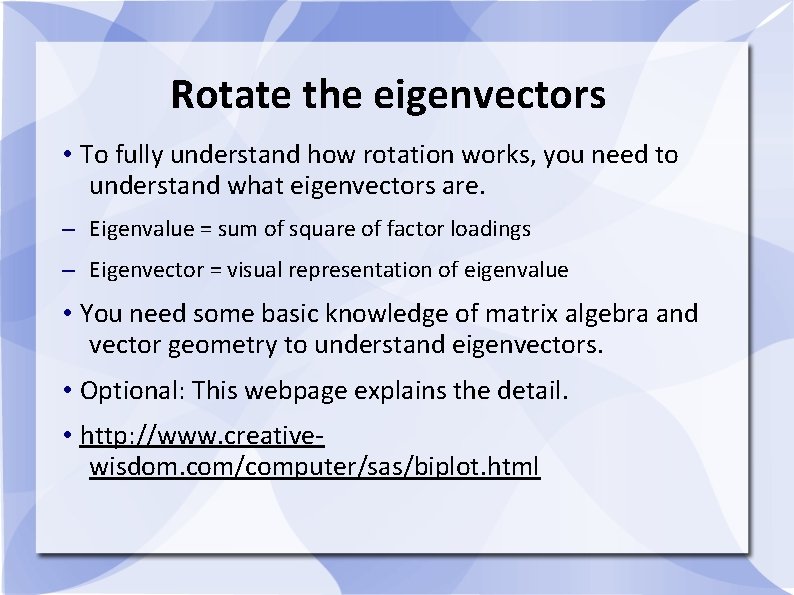 Rotate the eigenvectors • To fully understand how rotation works, you need to understand Rotate the eigenvectors • To fully understand how rotation works, you need to understand