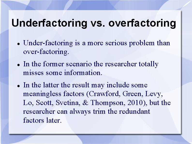 Underfactoring vs. overfactoring Under-factoring is a more serious problem than over-factoring. In the former Underfactoring vs. overfactoring Under-factoring is a more serious problem than over-factoring. In the former