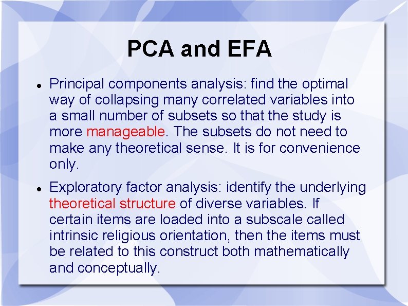 PCA and EFA Principal components analysis: find the optimal way of collapsing many correlated PCA and EFA Principal components analysis: find the optimal way of collapsing many correlated