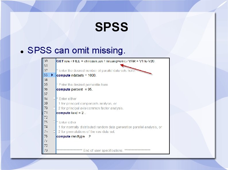 SPSS can omit missing. SPSS can omit missing.