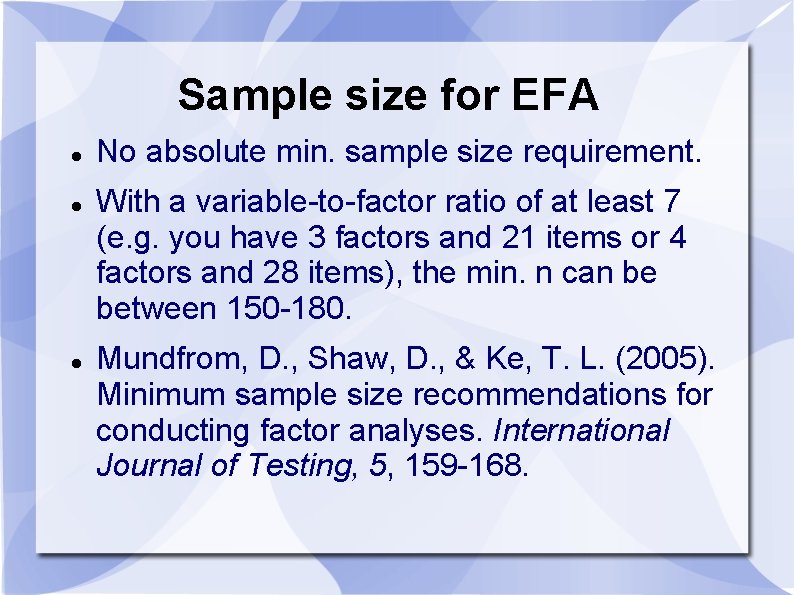 Sample size for EFA No absolute min. sample size requirement. With a variable-to-factor ratio Sample size for EFA No absolute min. sample size requirement. With a variable-to-factor ratio