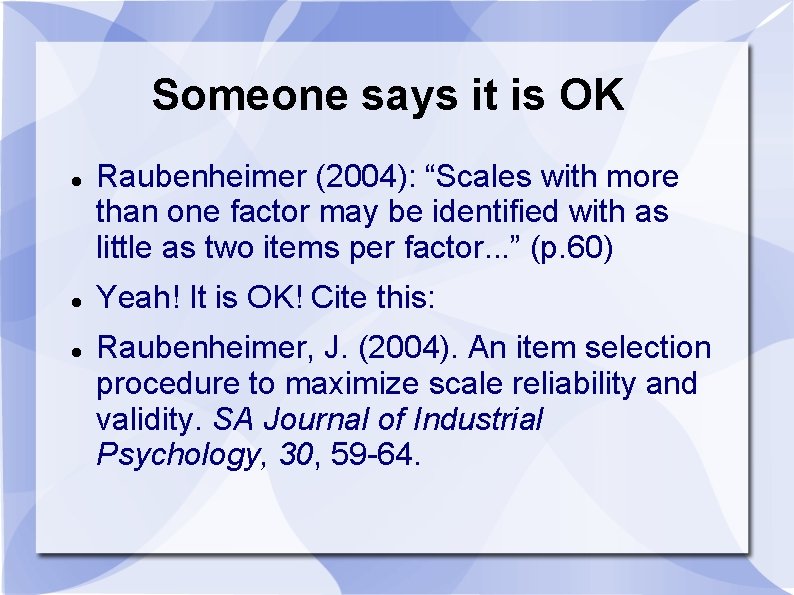 Someone says it is OK Raubenheimer (2004): “Scales with more than one factor may Someone says it is OK Raubenheimer (2004): “Scales with more than one factor may