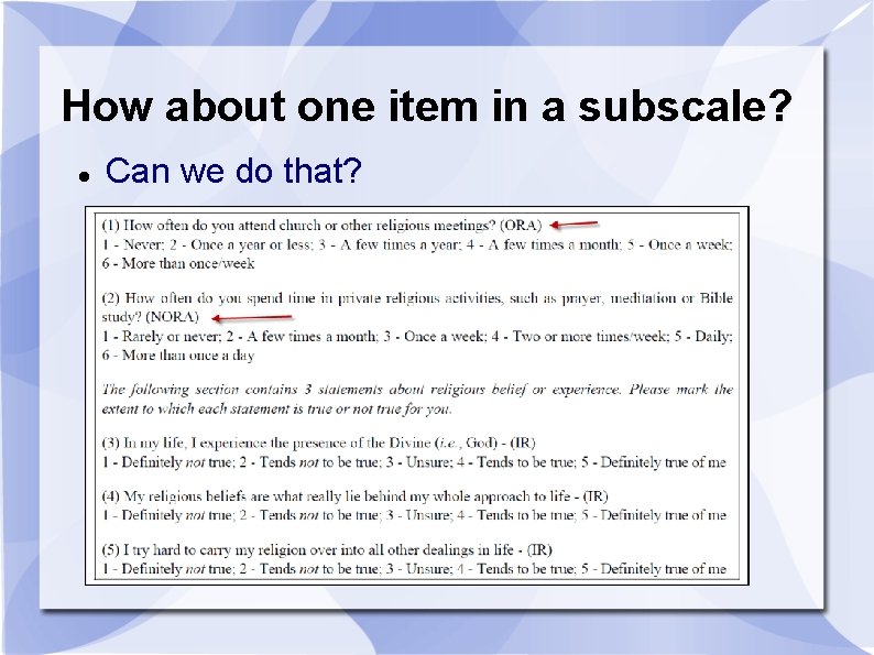 How about one item in a subscale? Can we do that? How about one item in a subscale? Can we do that?