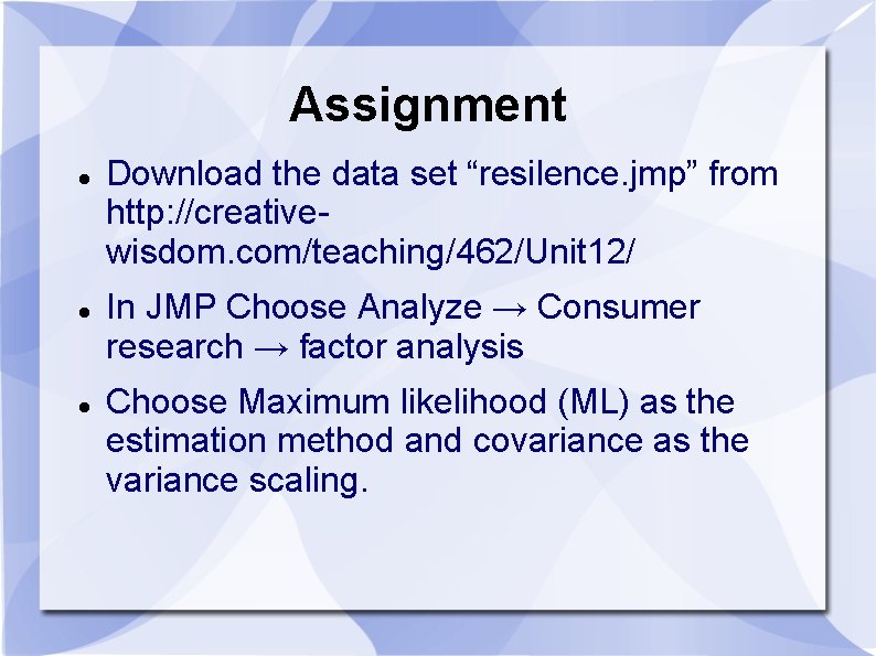 Assignment Download the data set “resilence. jmp” from http: //creativewisdom. com/teaching/462/Unit 12/ In JMP Assignment Download the data set “resilence. jmp” from http: //creativewisdom. com/teaching/462/Unit 12/ In JMP